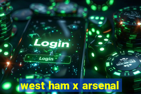 west ham x arsenal